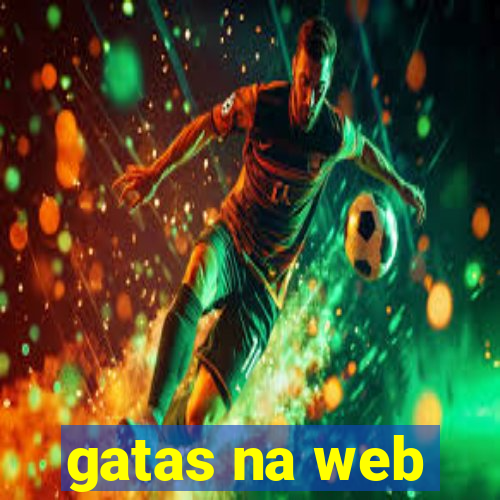 gatas na web